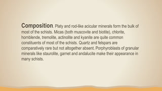 Acicular Rods Structures, Uses, and Studies about Metamorphic Rocks | PPTX