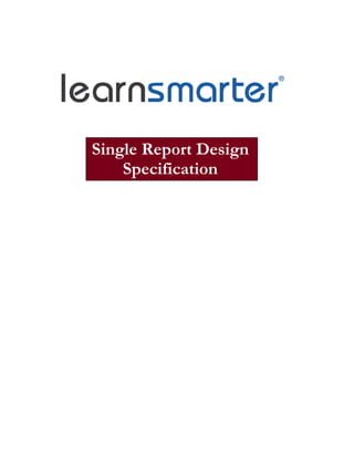 Single Report Design
Specification
 