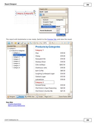 Report Designer 290
© 2011 DevExpress Inc. 290
The report with bookmarks is now ready. Switch to the Preview Tab, and view the result.
See Also
Create Hyperlinks
Add a Cross-Reference
 