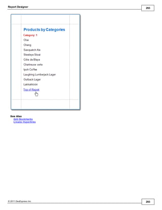 Report Designer 293
© 2011 DevExpress Inc. 293
See Also
Add Bookmarks
Create Hyperlinks
 