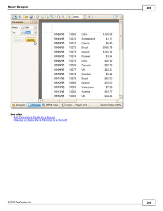 Report Designer 202
© 2011 DevExpress Inc. 202
See Also
Add Calculated Fields to a Report
Change or Apply Data Filtering to a Report
 