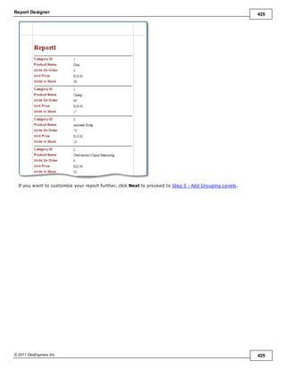 Report Designer 425
© 2011 DevExpress Inc. 425
If you want to customize your report further, click Next to proceed to Step 5 - Add Grouping Levels.
 