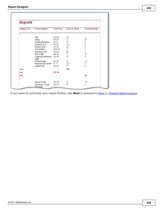 Report Designer 430
© 2011 DevExpress Inc. 430
If you want to customize your report further, click Next to proceed to Step 7 - Choose Report Layout.
 