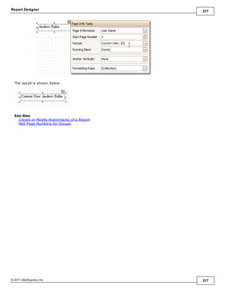 Report Designer 217
© 2011 DevExpress Inc. 217
The result is shown below.
See Also
Create or Modify Watermarks of a Report
Add Page Numbers for Groups
 