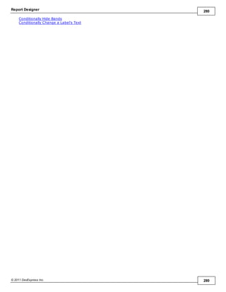 Report Designer 280
© 2011 DevExpress Inc. 280
Conditionally Hide Bands
Conditionally Change a Label's Text
 