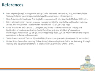 References
 MSG Experts (2013). Management Study Guide. Retrieved January 26, 2015, from Employee
Training: http://www.ma...
