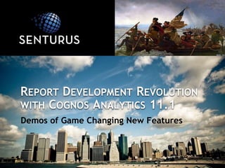 REPORT DEVELOPMENT REVOLUTION
WITH COGNOS ANALYTICS 11.1
Demos of Game Changing New Features
 