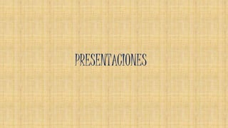 PRESENTACIONES
 