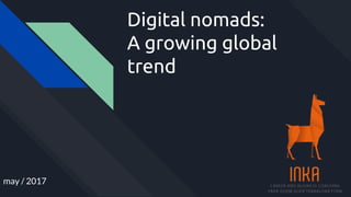 Digital nomads:
A growing global
trend
may / 2017
 