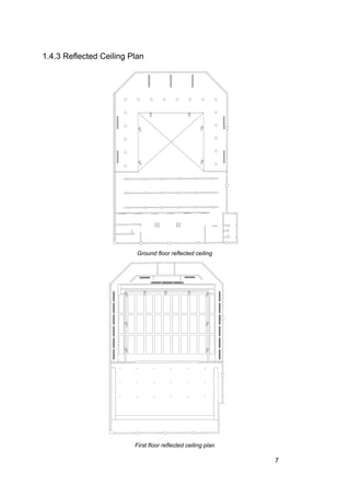 1.4.3 Reflected Ceiling Plan
Ground floor reflected ceiling
First floor reflected ceiling plan
7
 