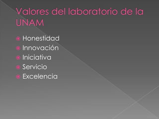 Honestidad
 Innovación
 Iniciativa
 Servicio
 Excelencia


 