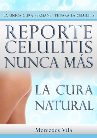 Celulitis Nunca Más. La Cura Natural




                                       http://tinyurl.com/celuliti | 1
 