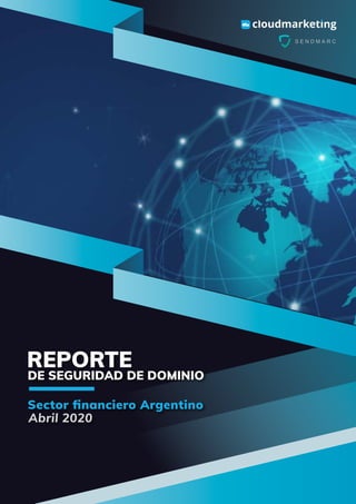 Sector ﬁnanciero Argentino
Abril 2020
S E N D M A R C
 