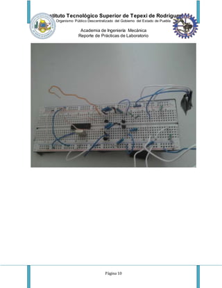Instituto Tecnológico Superior de Tepexi de Rodríguez
Organismo Público Descentralizado del Gobierno del Estado de Puebla
Academia de Ingeniería Mecánica
Reporte de Prácticas de Laboratorio
Página 10
 