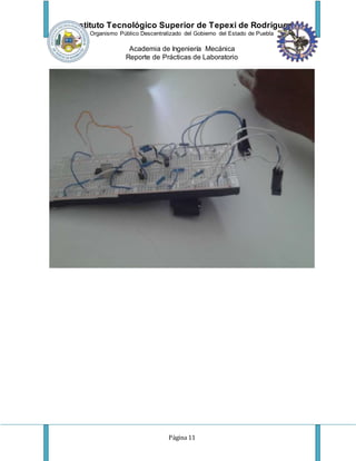 Instituto Tecnológico Superior de Tepexi de Rodríguez
Organismo Público Descentralizado del Gobierno del Estado de Puebla
Academia de Ingeniería Mecánica
Reporte de Prácticas de Laboratorio
Página 11
 