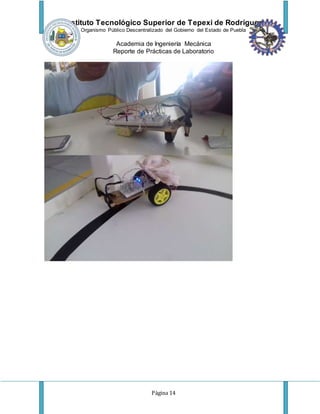 Instituto Tecnológico Superior de Tepexi de Rodríguez
Organismo Público Descentralizado del Gobierno del Estado de Puebla
Academia de Ingeniería Mecánica
Reporte de Prácticas de Laboratorio
Página 14
 