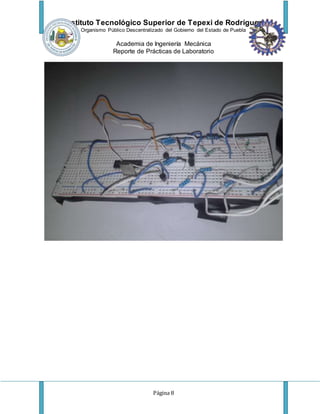 Instituto Tecnológico Superior de Tepexi de Rodríguez
Organismo Público Descentralizado del Gobierno del Estado de Puebla
Academia de Ingeniería Mecánica
Reporte de Prácticas de Laboratorio
Página 8
 