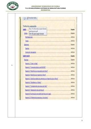 UNIVERSIDAD TECNOLOGICA DE PUEBLA
T.S.U EN MECATRONICA SISTEMAS DE MANUFACTURA FLEXIBLE
INFORMATICA

3.

3

 
