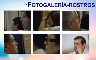 ·FOTOGALERÍA-ROSTROS
 
