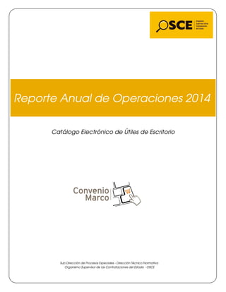 Reporte Anual de Operaciones 2014
Catálogo Electrónico de Útiles de Escritorio
Sub Dirección de Procesos Especiales - Dirección Técnico Normativa
Organismo Supervisor de las Contrataciones del Estado - OSCE
 