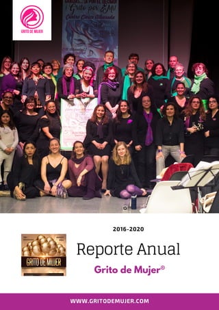 WWW.GRITODEMUJER.COM
Reporte Anual
Grito de Mujer®
2016-2020
 