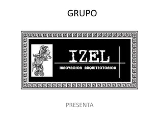 GRUPO




PRESENTA
 