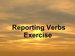 Reporting Verbs Exercise   