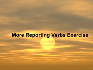 More Reporting Verbs Exercise   