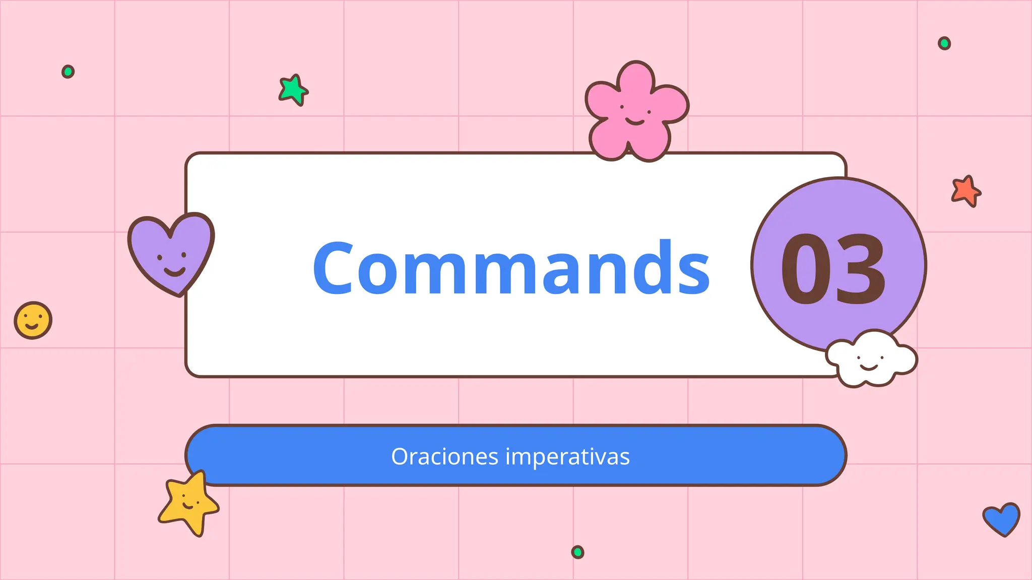 Commands 03
Oraciones imperativas
 