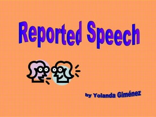 Reported Speech by Yolanda Giménez 