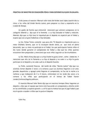 PRACTICA DE MAESTRO DE EDUCACIÓN FÍSICA PARA EXPONER SU CLASE EN XALAPA.
El día jueves el maestro Manuel soler nieto del k...