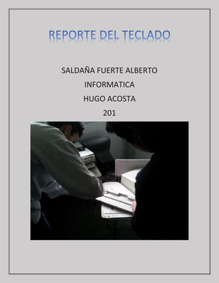SALDAÑA FUERTE ALBERTO
INFORMATICA
HUGO ACOSTA
201
 