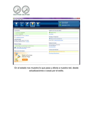 En el estado nos muestra lo que pasa y afecta a nuestra red, desde
               actualizaciones o cosas por el estilo.
 