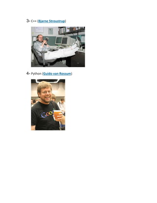 3- C++ (Bjarne Stroustrup)

4- Python (Guido van Rossum)

 