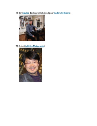 8- C# (equipo de desarrollo liderado por Anders Hejlsberg)

9- Ruby (Yukihiro Matsumoto)

 