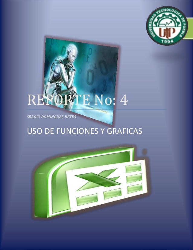 REPORTE No: 4
SERGIO DOMINGUEZ REYES

USO DE FUNCIONES Y GRAFICAS

 