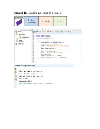 Programa 10.- calcula lo que se pide en la imagen:
.
 
