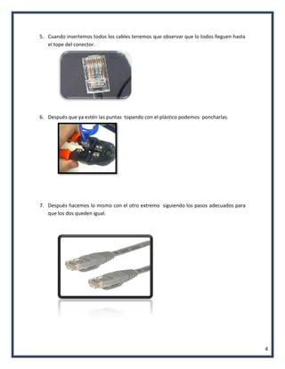 4 
5. Cuando insertemos todos los cables tenemos que observar que lo todos lleguen hasta el tope del conector. 
6. Después que ya estén las puntas topando con el plástico podemos poncharlas. 
7. Después hacemos lo mismo con el otro extremo siguiendo los pasos adecuados para que los dos queden igual. 
 