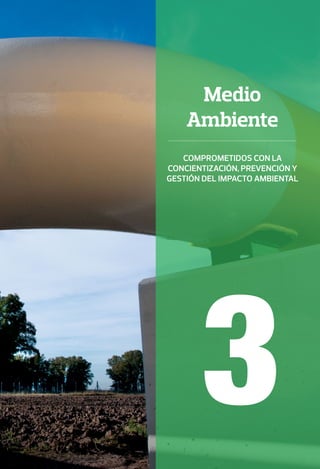 3
Medio
Ambiente
Comprometidos con la
concientización, prevención y
gestión del impacto ambiental
 
