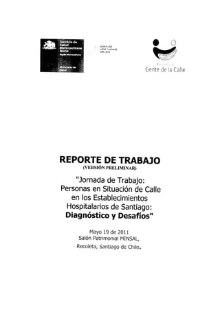 Reporte de trabajo (versión preliminar) jornada de trabajo personas en situación de calle en los establecimientos hospitalarios de santiago