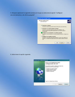 5.-Despues aparecerá la siguiente ventana en la que se selecciona la opción “configurar
una red domestica o de oficina pequeña”
6.-Seleccionar la opción siguiente
 