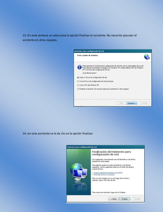 13.-En esta ventana se selecciona la opción finalizar el asistente. No necesito ejecutar el
asistente en otros equipos.
14.-en este asistente se le da clic en la opción finalizar
 