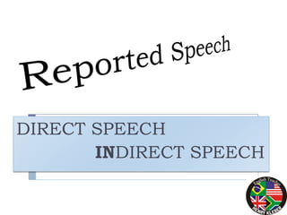 DIRECT SPEECH
       INDIRECT SPEECH
 