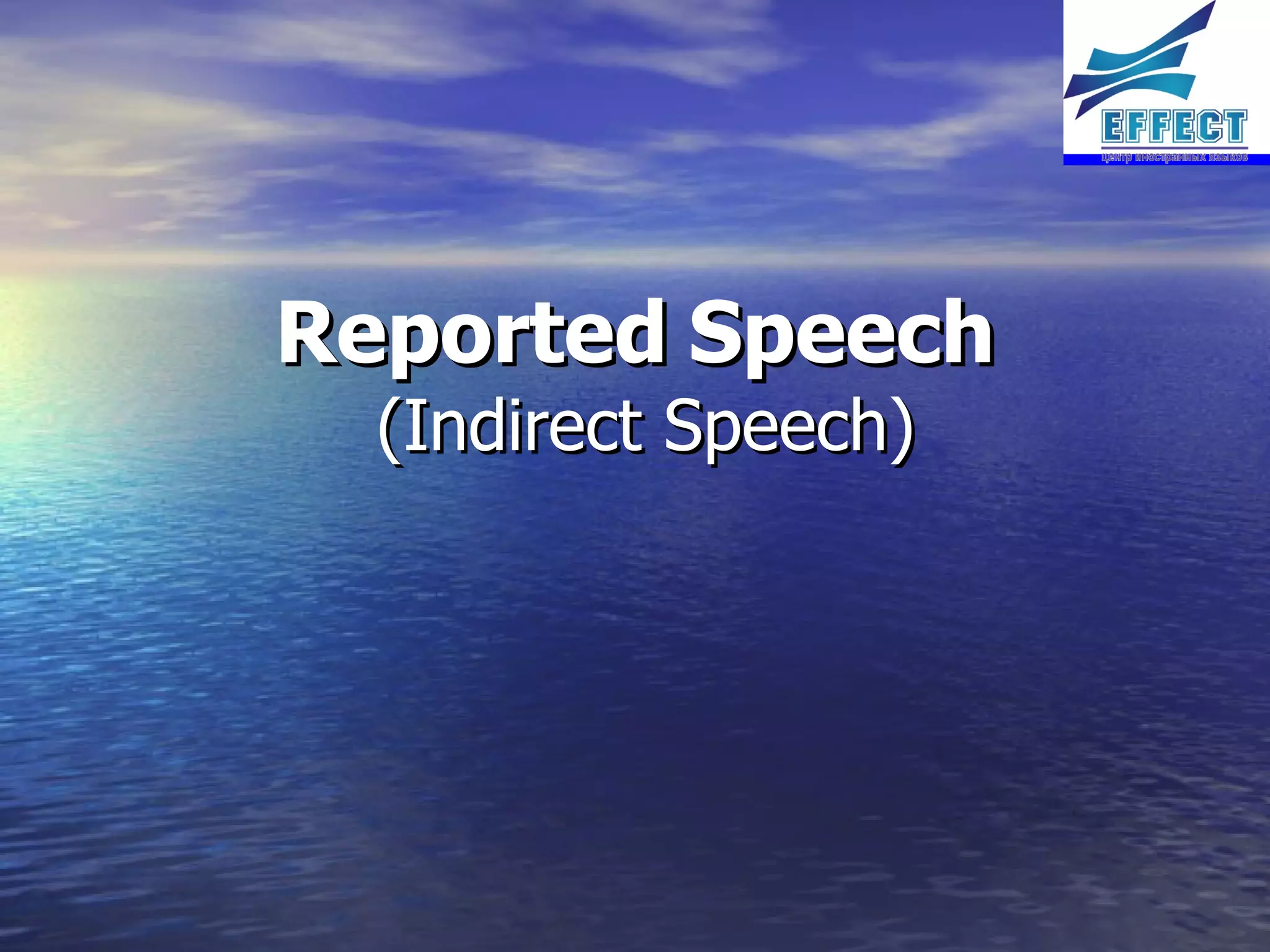 Reported Speech (Indirect Speech)