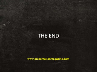 THE END www.presentationmagazine.com  