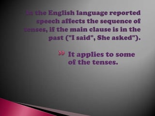 It applies to some
of the tenses.
 