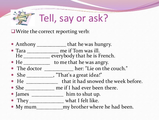 Say tell ask reported speech. Say tell reported Speech разница. Say tell exercises. Said told reported Speech. Reported Speech say tell ask.