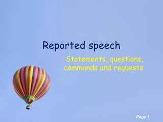 Page 1
Reported speech
Statements, questions,
commands and requests
 