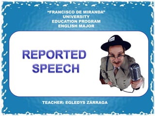 “FRANCISCO DE MIRANDA”
UNIVERSITY
EDUCATION PROGRAM
ENGLISH MAJOR
TEACHER: EGLEDYS ZÁRRAGA
 