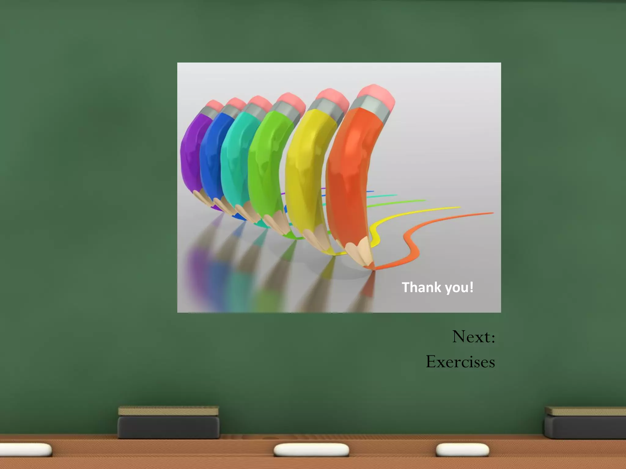 Thank you!
Next:
Exercises
 